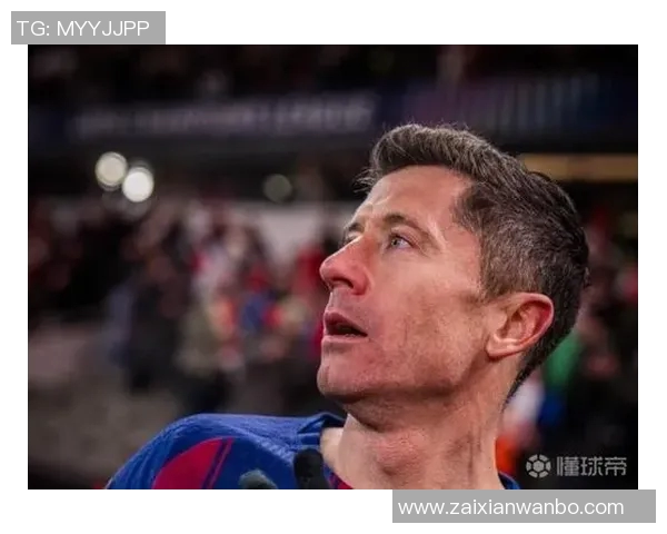 莱万状态火热欧冠赛场10场狂轰12球稳居射手榜首位